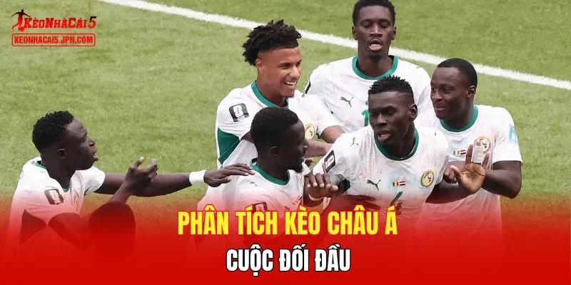 Phân tích kèo châu Á cuộc đối đầu 